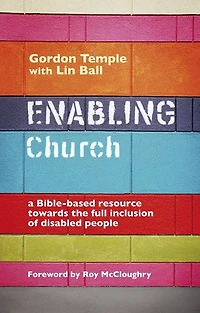 Enabling Church: A Bible-Based Resource Towards The Full Inclusion Of Disabled People