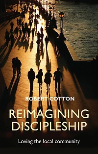 Reimagining Discipleship: Loving The Local Community