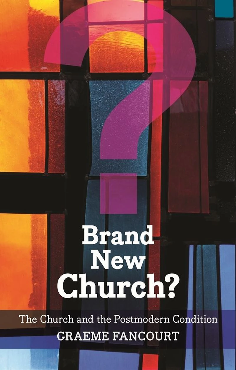 Brand New Church?: The Church And Postmodern Condition