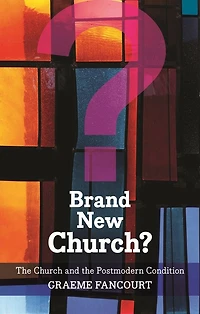 Brand New Church?: The Church And Postmodern Condition