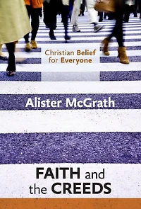 Christian Belief for Everyone: Faith and the Creeds
