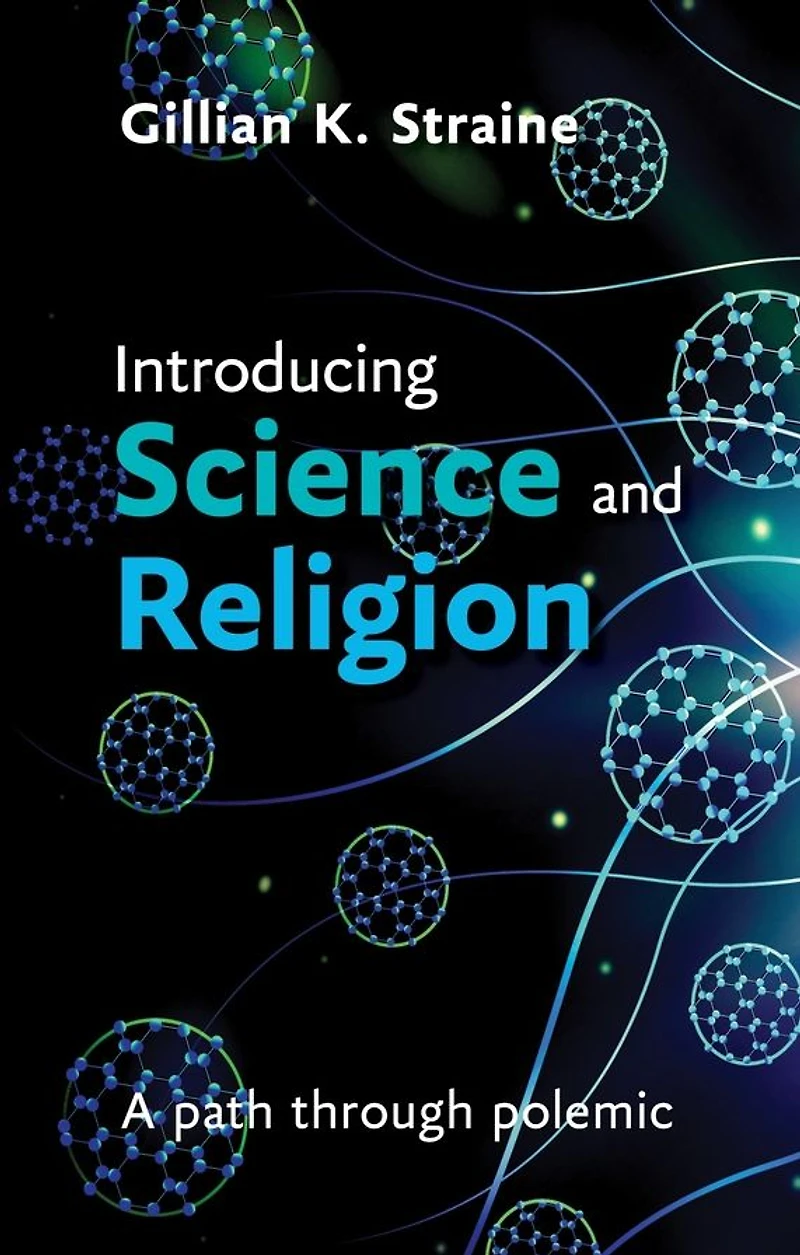 Introducing Science and Religion: A Path Through Polemic
