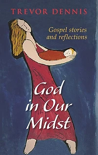 God Our Midst: Gospel Stories And Reflections