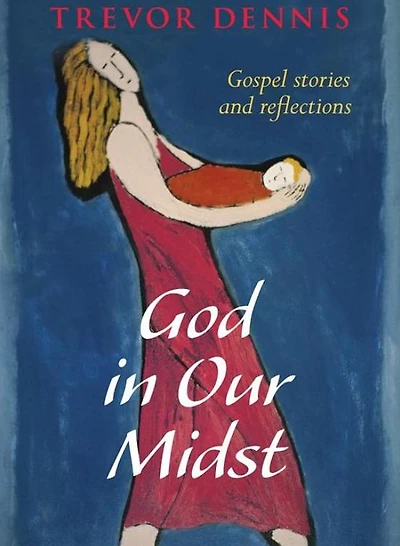God Our Midst: Gospel Stories And Reflections