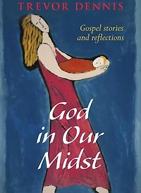 God Our Midst: Gospel Stories And Reflections