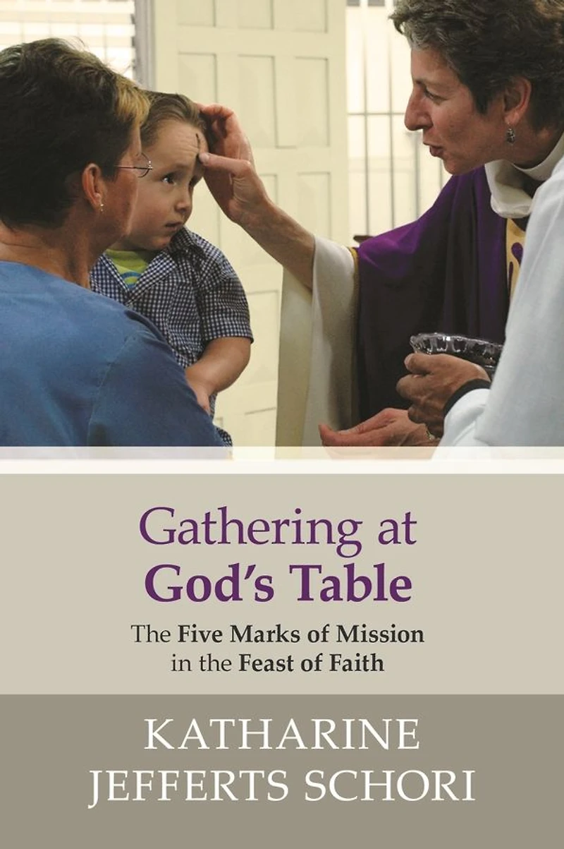 Gathering at God's Table: The Five Marks Of Mission Feast Faith