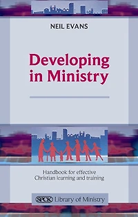 Developing Ministry: Handbook For Effective Christian Learning And Training