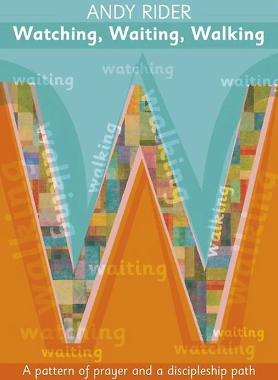 Watching, Waiting, Walking: A Prayer Pattern And Discipleship Path
