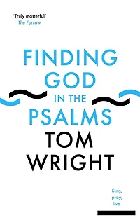 Finding God in the Psalms: Sing, Pray, Live