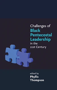 Challenges of Black Pentecostal Leadership the 21st Century