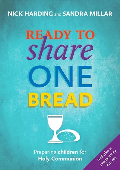 Ready to Share One Bread: Preparing Children For Holy Communion