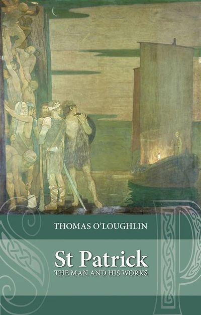 Saint Patrick: The Man And His Works