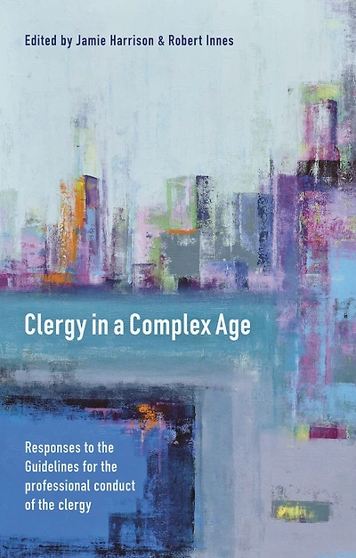 Clergy a Complex Age: Responses To The Guidelines For Professional Conduct Of