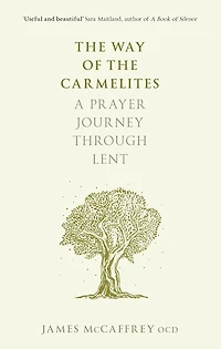 the Way of Carmelites: A Prayer Journey Through Lent