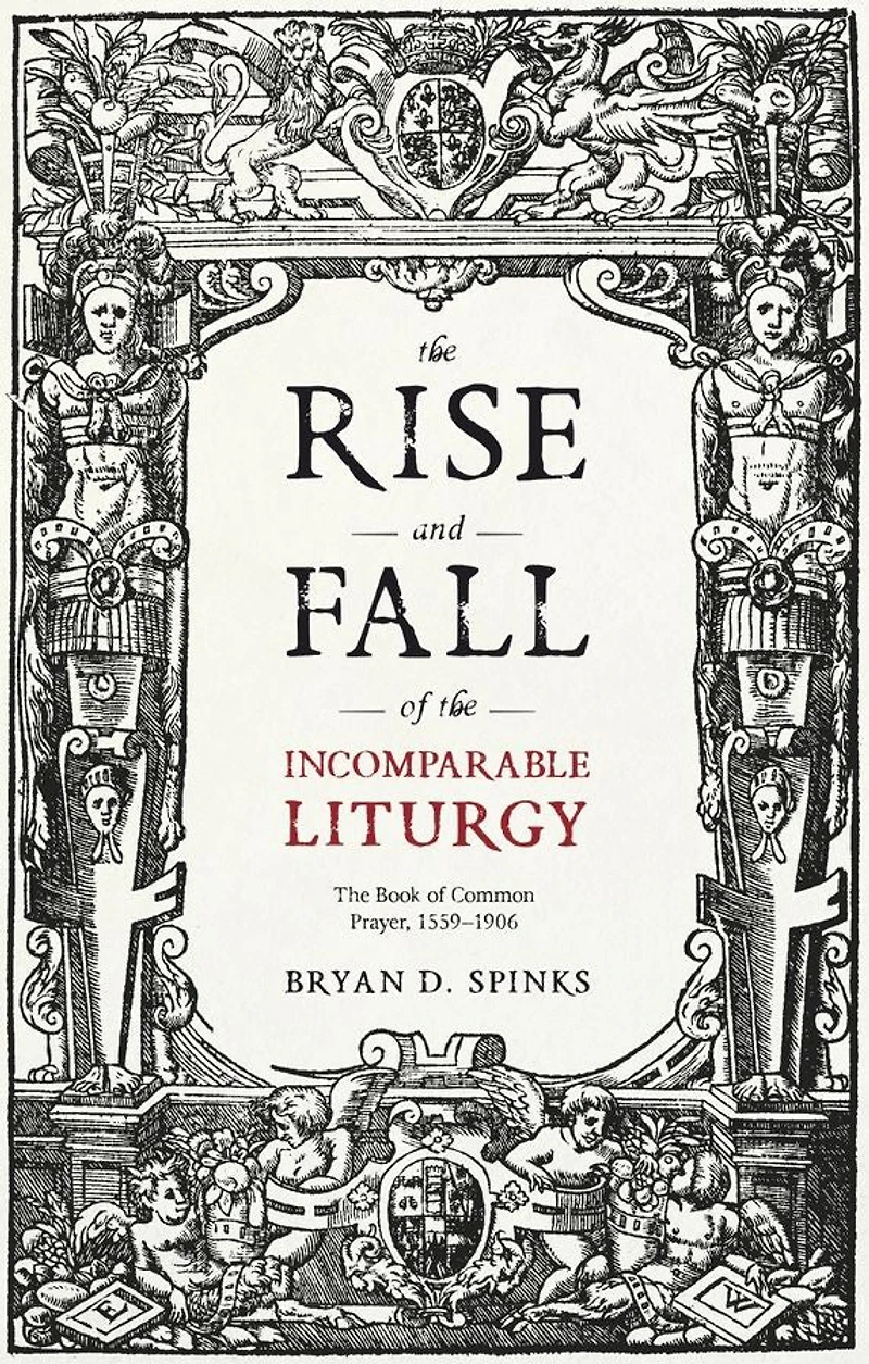 The Rise and Fall of Incomparable Liturgy: Book Common Prayer, 1559-1906