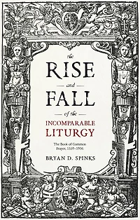 The Rise and Fall of Incomparable Liturgy: Book Common Prayer, 1559-1906