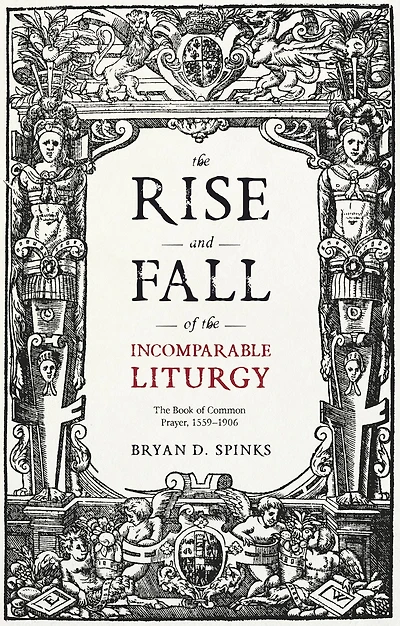 The Rise and Fall of Incomparable Liturgy: Book Common Prayer, 1559-1906