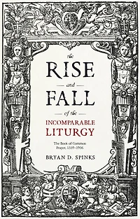 The Rise and Fall of Incomparable Liturgy: Book Common Prayer, 1559-1906