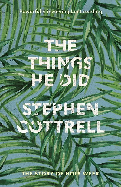 The Things He Did: Story Of Holy Week