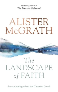 The Landscape of Faith: An Explorer's Guide To Christian Creeds