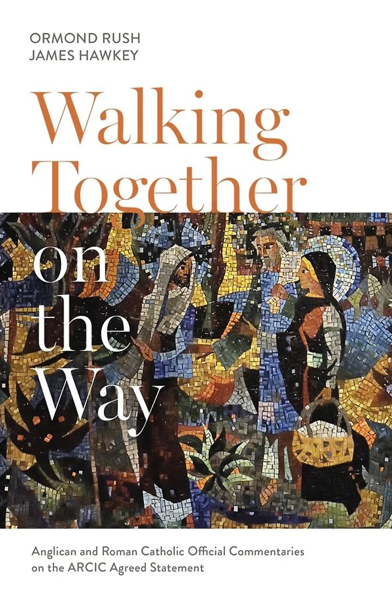 Walking Together on the Way: Anglican and Catholic Official Commentaries ARCIC agreed statement