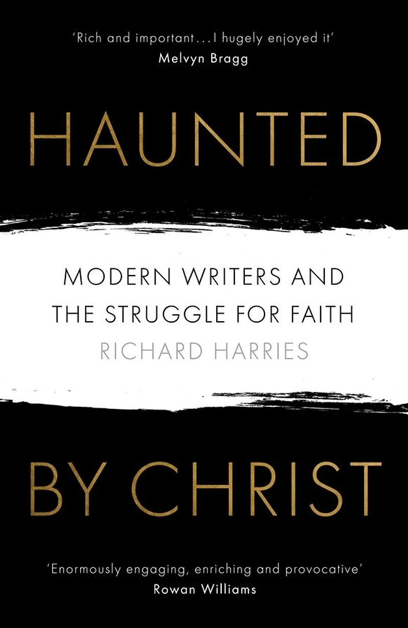 Haunted by Christ: Modern Writers and the Struggle for Faith