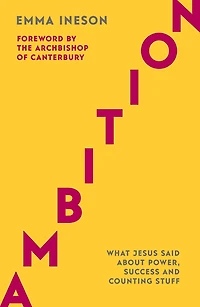 Ambition: What Jesus Said About Power, Success and Counting Stuff