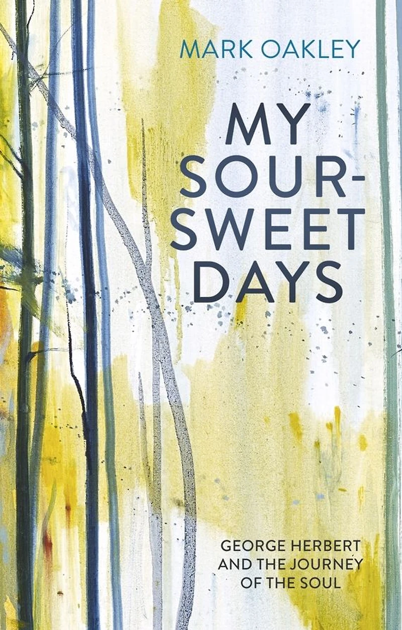 My Sour-Sweet Days: George Herbert and the Journey of Soul
