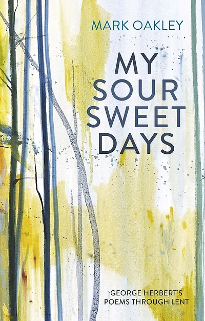 My Sour-Sweet Days: George Herbert and the Journey of Soul