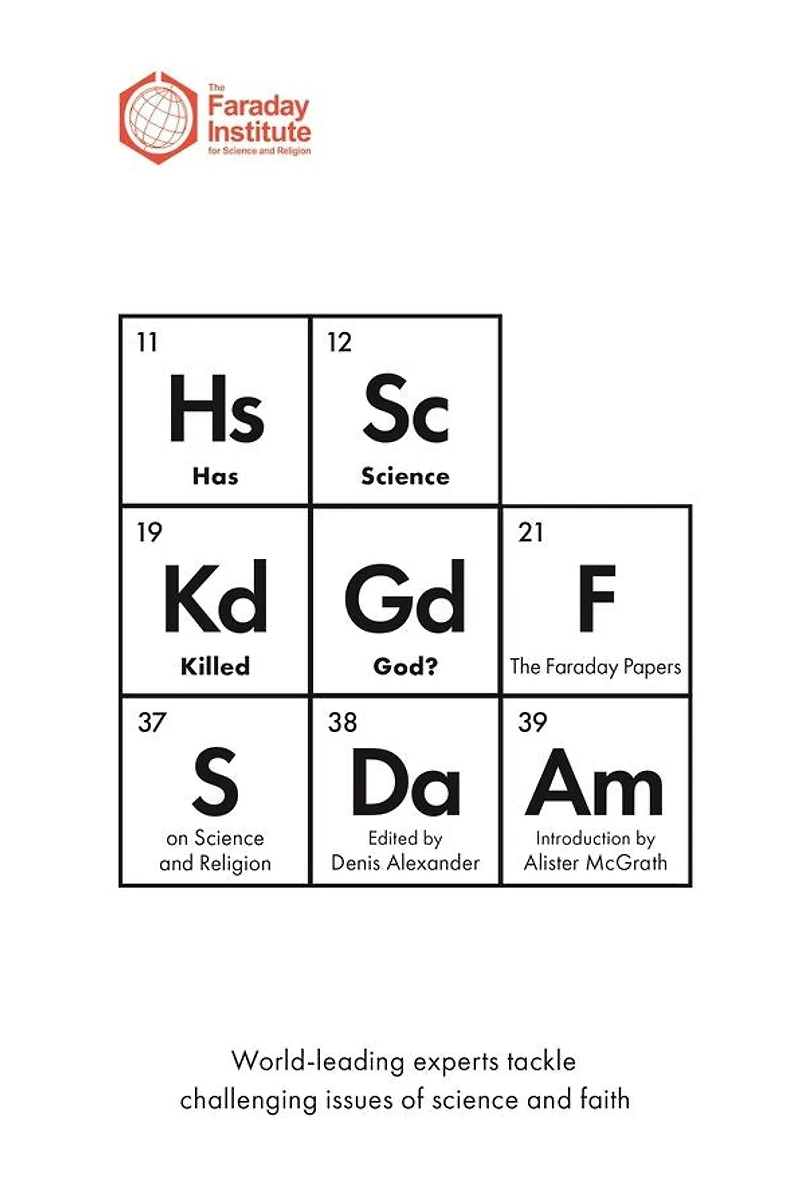 Has Science Killed God?: The Faraday Papers on and Religion