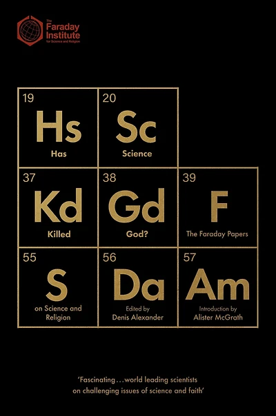 Has Science Killed God?: The Faraday Papers on and Religion