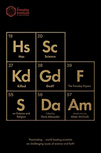 Has Science Killed God?: The Faraday Papers on and Religion