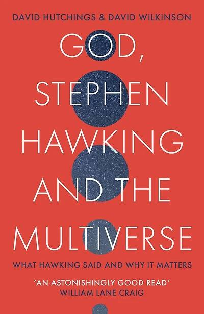 God, Stephen Hawking and the Multiverse: What said why it matters