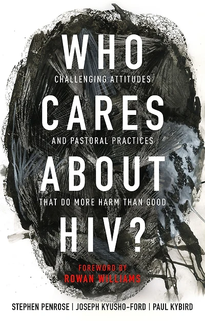 Who Cares About HIV?: Challenging Attitudes and Pastoral Practices that Do More Harm than Good