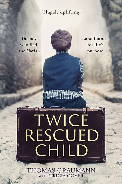 Twice-Rescued Child: the boy who fled Nazis ... and found his life's purpose
