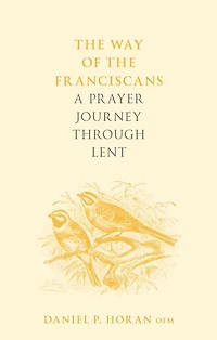the Way of Franciscans: A Prayer Journey through Lent