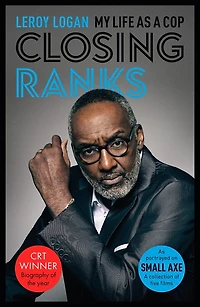 Closing Ranks: My Life As A Cop: Portrayed on SMALL AXE, Collection of Five Films