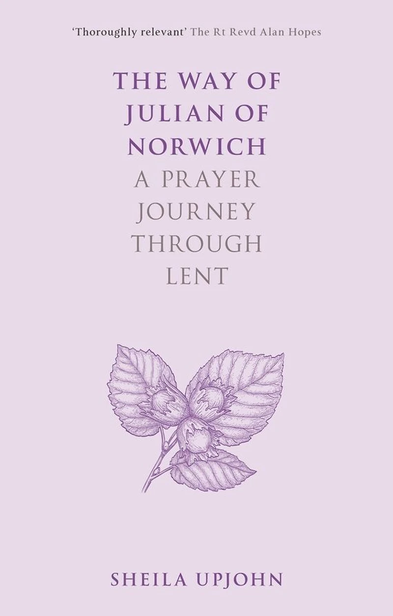 The Way of Julian Norwich: A Prayer Journey Through Lent