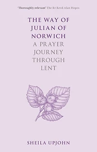 The Way of Julian Norwich: A Prayer Journey Through Lent
