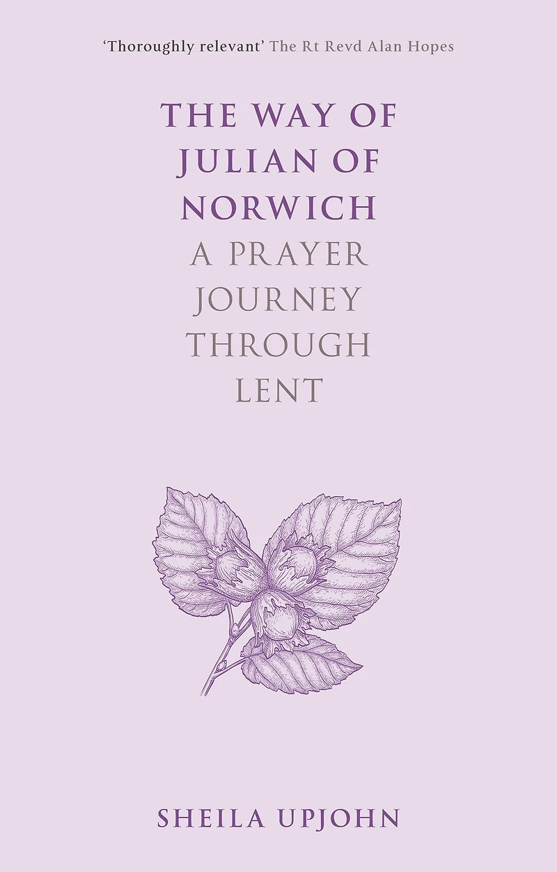 The Way of Julian Norwich: A Prayer Journey Through Lent