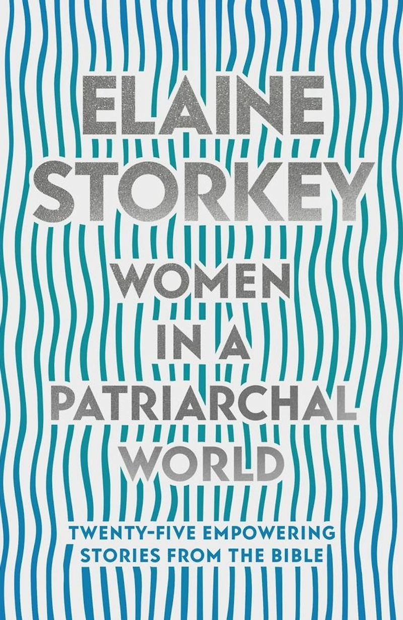 Women a Patriarchal World: Twenty-five Empowering Stories from the Bible