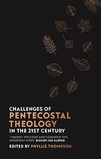Challenges of Pentecostal Theology the 21st Century
