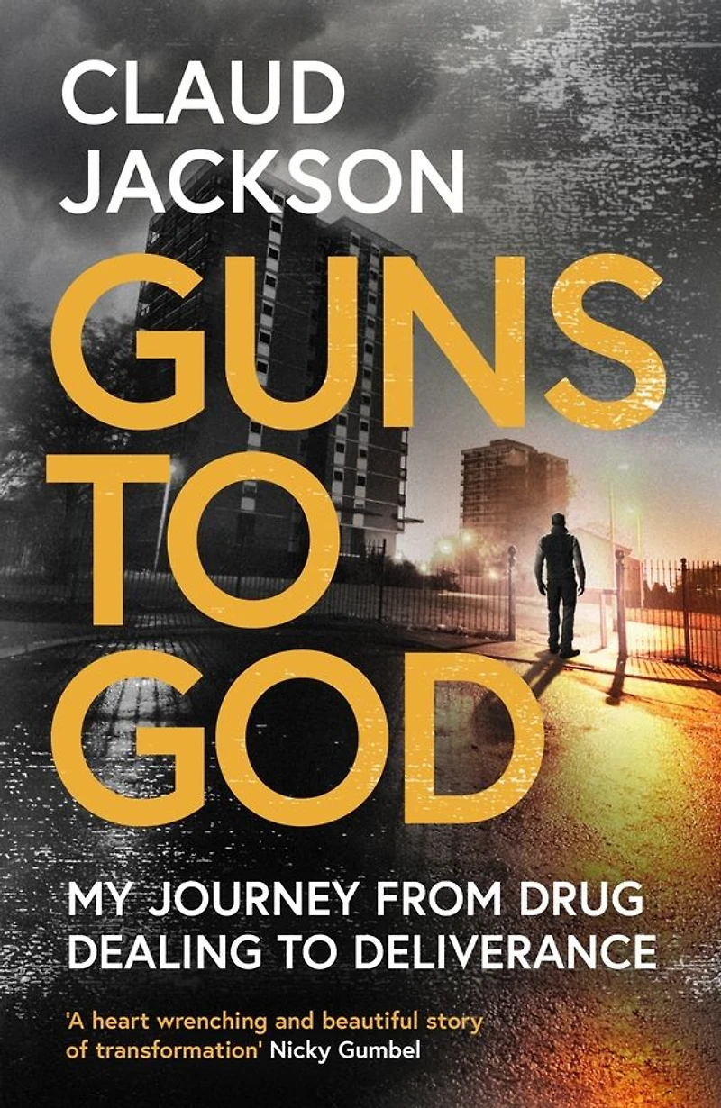 Guns to God: My journey from drug dealing deliverance