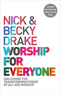 Worship For Everyone: Unlocking the Transforming Power of All-Age