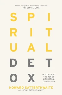 Spiritual Detox: Discovering the Joy of Liberating Confession