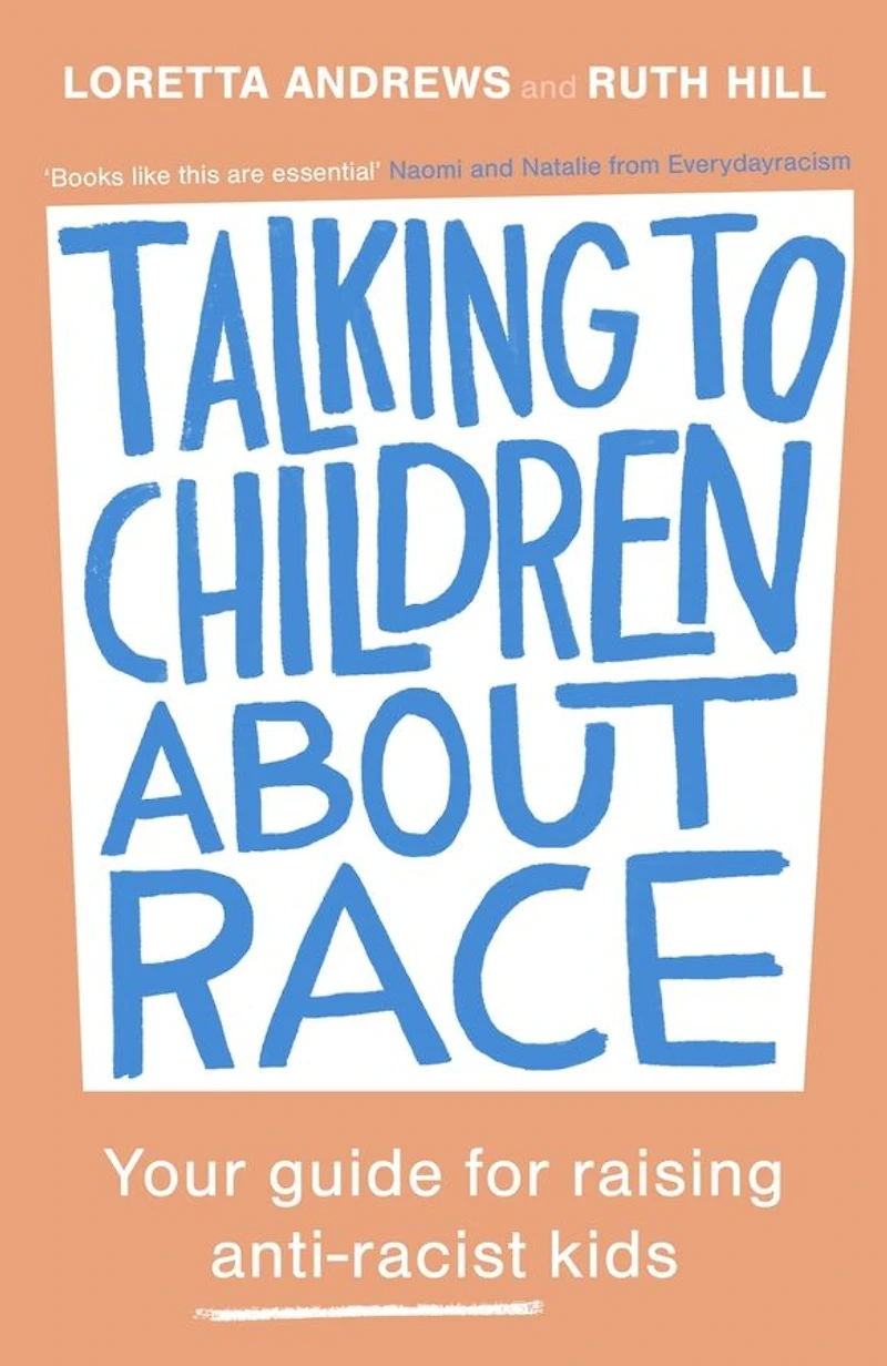 Talking to Children About Race: Your guide for raising anti-racist kids