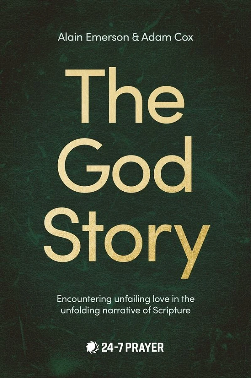 God Story: Encountering Unfailing Love the Unfolding Narrative of Scripture