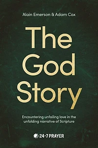 God Story: Encountering Unfailing Love the Unfolding Narrative of Scripture