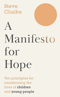 A Manifesto for Hope: Ten principles transforming the lives of children and young people