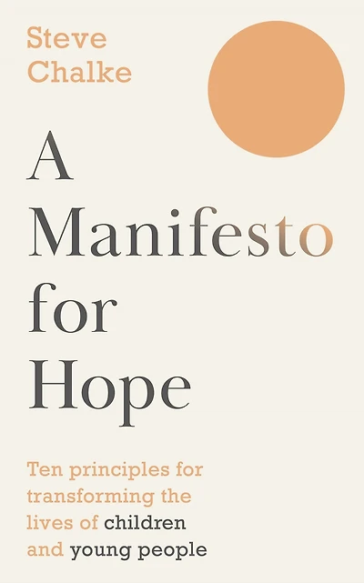 A Manifesto for Hope: Ten principles transforming the lives of children and young people